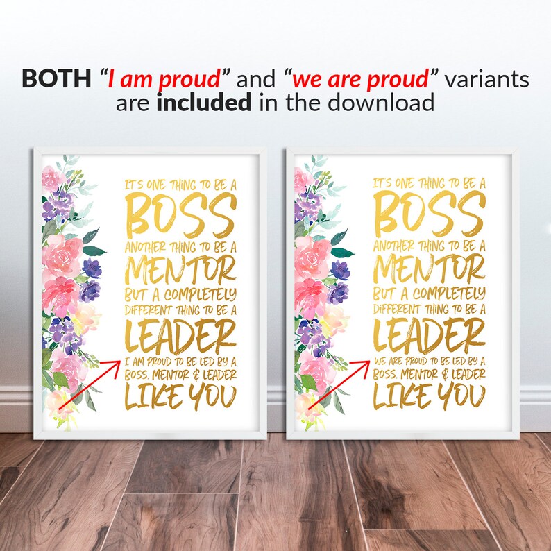 May include: Two printable signs with gold text on a white background with watercolor floral designs. The text reads "It's one thing to be a boss, another thing to be a mentor, but a completely different thing to be a leader. I am proud to be led by a boss, mentor & leader like you." and "It's one thing to be a boss, another thing to be a mentor, but a completely different thing to be a leader. We are proud to be led by a boss, mentor & leader like you."