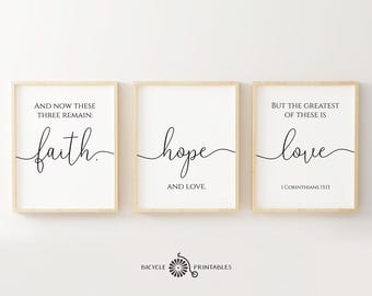 And now these three remain: Faith, Hope and Love, but the greatest of these is Love, Set of 3 Prints Bible Verse Sign Christian Wall Art