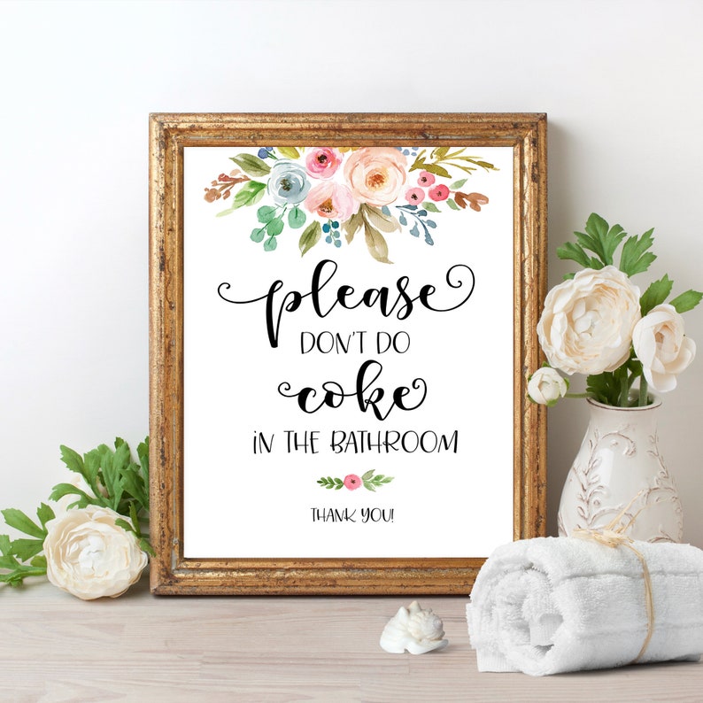 May include: A framed sign with a floral design and the text "Please don't do coke in the bathroom. Thank you!"