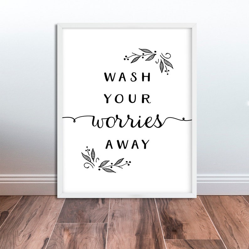 Wash Your Worries Away Bathroom Wall Art Printable Quote Modern Calligraphy Printable Art Decor Downloadable Prints Minimalist Poster