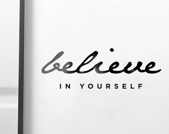 Believe in Yourself, Typography Print Motivational Wall Decor Inspirational Black & White Text Quote Instant Download, Digital Printable Art