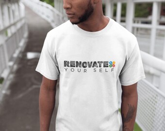 Renovate Your Self T Shirt, Funny Construction Shirt, Blue Collar T Shirt, Contractor Gift, Motivational Work Tee, Tradesman Gift for Him