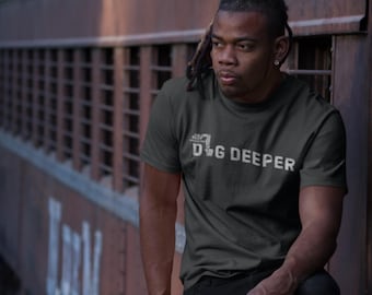 Dig Deeper Excavator T-Shirt | Heavy Equipment Operator Workwear for Tradesmen & Construction Workers