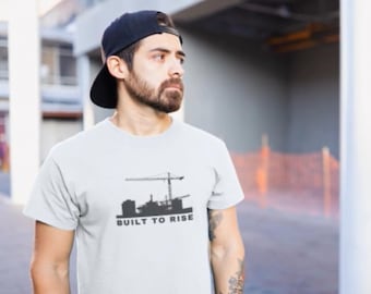 Built to Rise Crane Operator T-Shirt | Heavy Equipment Pride