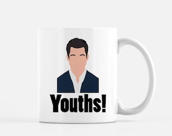 New Girl Coffee Mug - Schmidt Youths Quote - Schmidt,Cece,Winston,Jess,Nick - Funny Tvshow Quote Coffee Cup - 11oz 15oz ceramic coffee cup