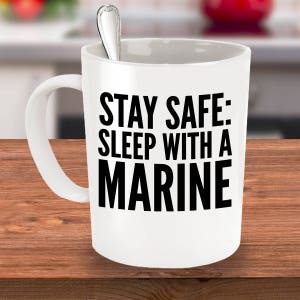 Military Marine Mug - Stay Safe Sleep With A Marine - Funny Cute Gift for Wife Husband Spouse Partner - 11oz 15oz ceramic coffee