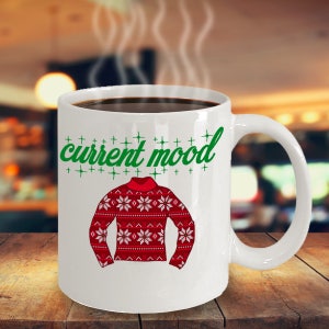 Current Mood Christmas Sweater - Gift for Friend Family Christmas-Ugly Christmas Sweater Mug-Cozy Warm Winter Mug with Saying-ceramic mug