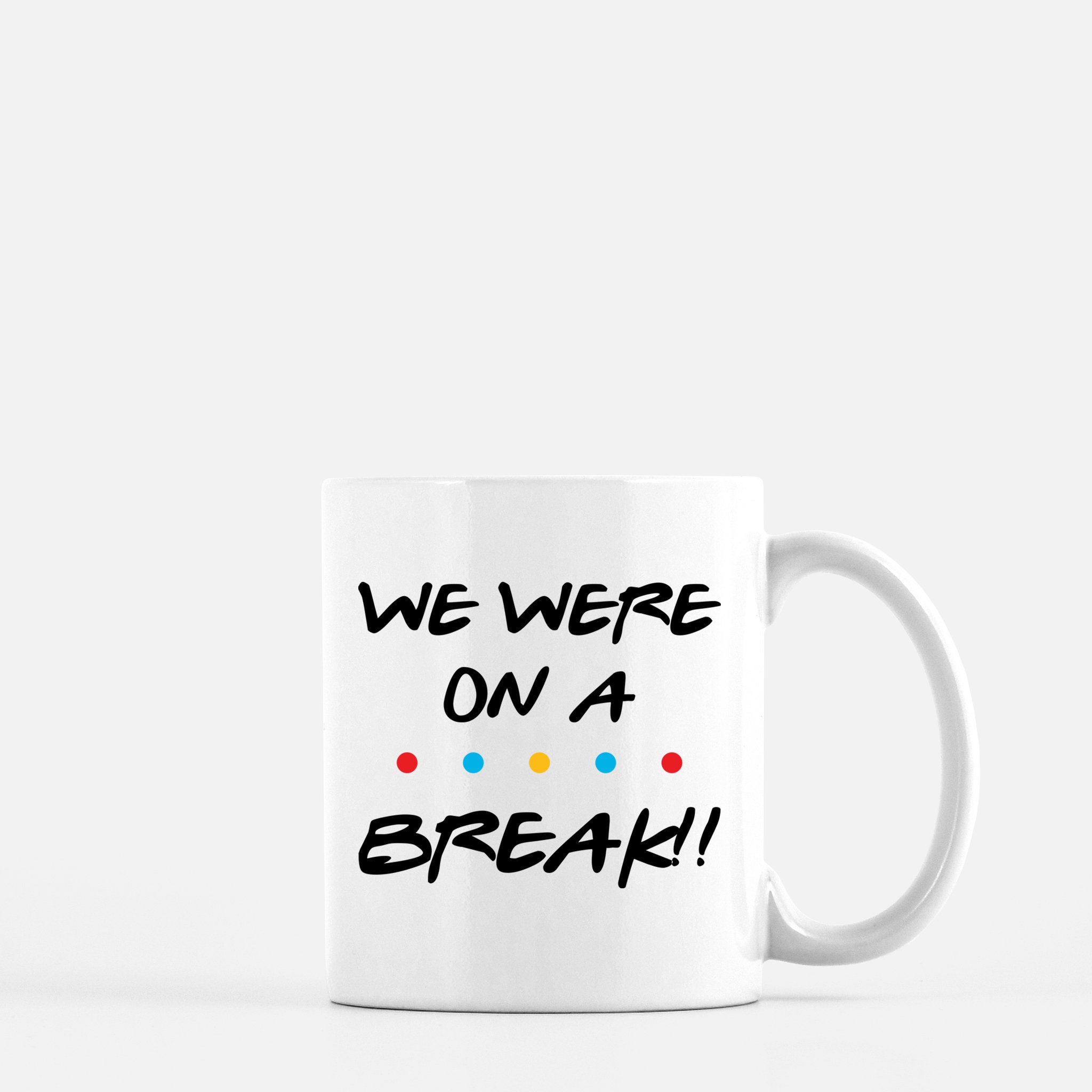 Friends Coffee Mugwe Were on A Break Quoteross,rachel,joey,monica,chandler,phoebefriends