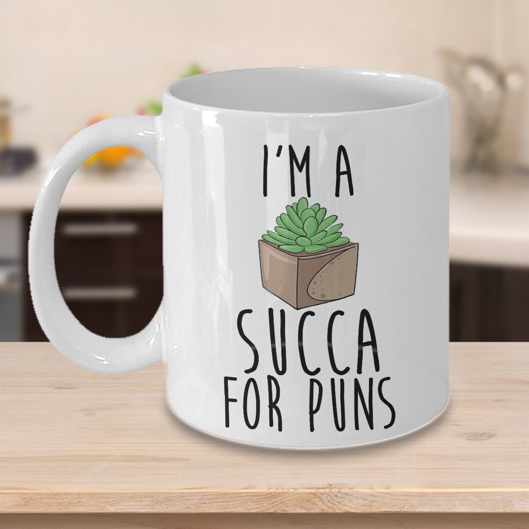 I'm a Succa for Puns - Succulent Humor Pun Funny - Plant Coffee Cup ...