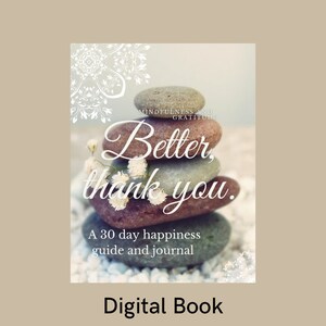 Better, thank you. A 30 day happiness guide and journal II gratitude & mindfulness
