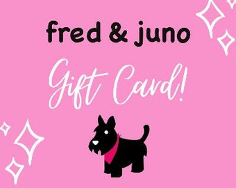 Fred and Juno Gift Voucher | Print At Home | 10, 20, 30, 40 GBP Handmade Pet Accessories   Dog Bandana Face Mask Scrunchie | Gift Card Token