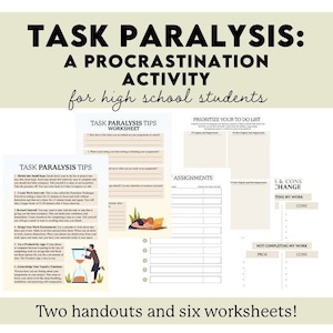 May include: Two printable handouts and six worksheets to help high school students overcome task paralysis and procrastination. The worksheets include tips, a to-do list prioritization chart, and a pros and cons analysis of completing or not completing work.