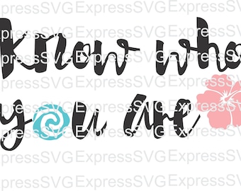 Know who you are MOANA digital file, svg, cdr, eps, png