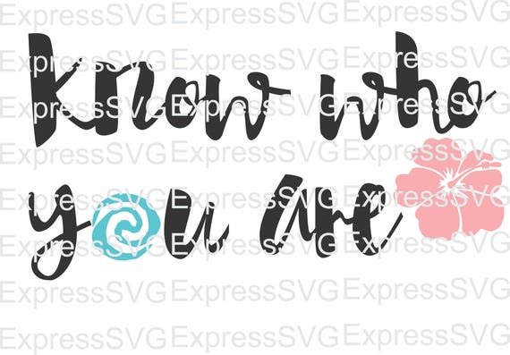 Know who you are MOANA digital file, svg, cdr, eps, png