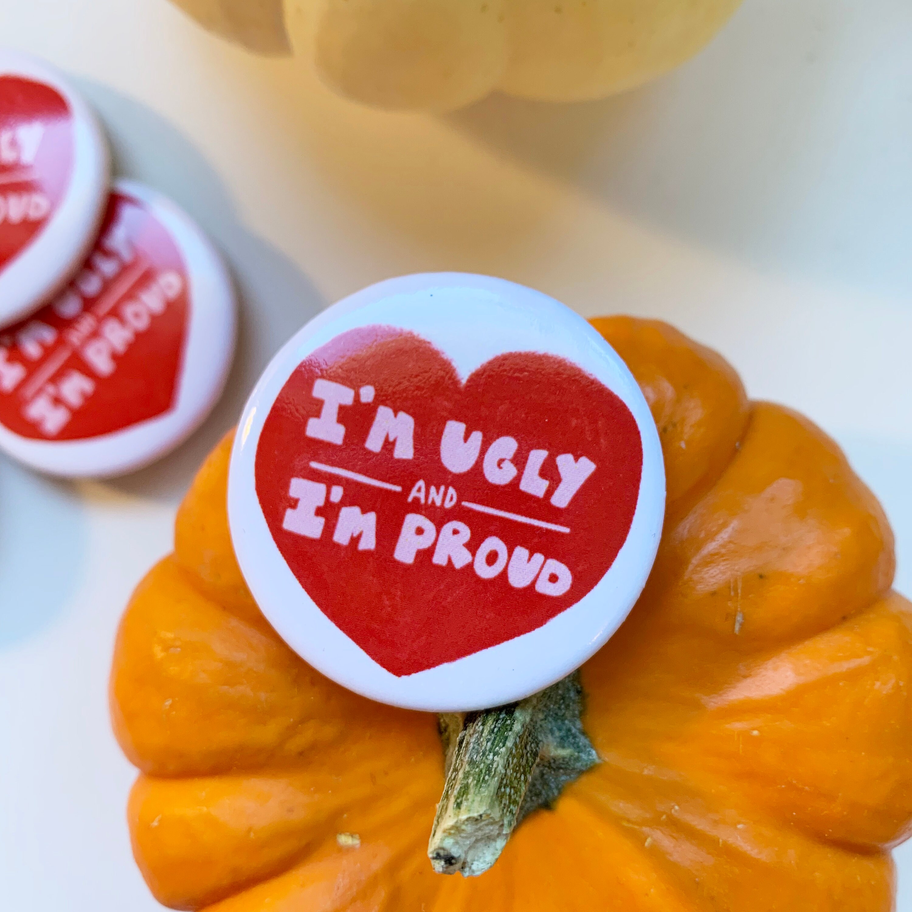 I'm Ugly and I'm Proud Button Pin