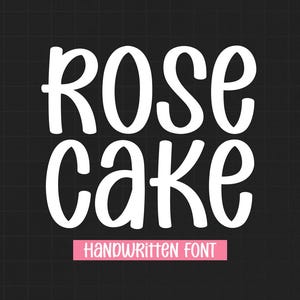 May include: White text on a black background reads "ROSE CAKE" in a bold, handwritten font. Below the text is a pink rectangle with the words "HANDWRITTEN FONT" in white.
