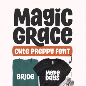 May include: A dark green t-shirt with the white text BRIDE and a black t-shirt with the white text MORE DAYS. Above the shirts, the text MAGIC GRACE appears in large black letters, followed by a burnt orange rectangle with CUTE PREPPY FONT.