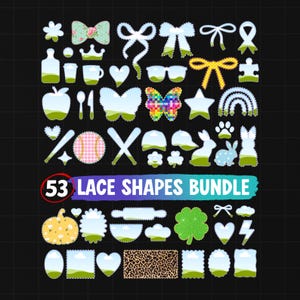 May include: A collection of 53 lace shapes in various designs, including bows, hearts, stars, and a butterfly. The shapes are in a variety of colors, with a white lace outline and a green and blue fill. The text "53 LACE SHAPES BUNDLE" is displayed.