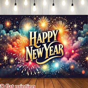 May include: A festive backdrop featuring a vibrant fireworks display with bursts of red, orange, and blue against a dark background. The words "HAPPY NEW YEAR" are prominently displayed in gold. The text "2D flat printing" is at the bottom.