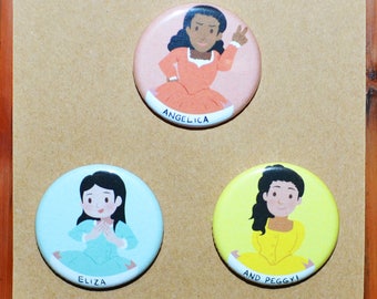 Schuyler Sisters (Hamilton Musical) Pins/Buttons Set - Angelica, Eliza, Peggy