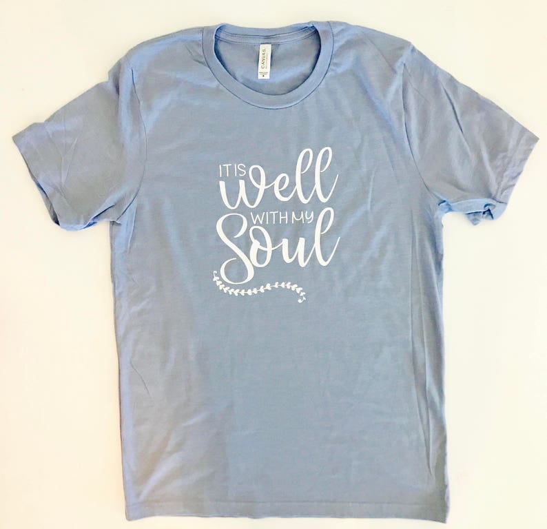 It is Well with My Soul Tee Christian Tshirt Inspiring Tee Etsy