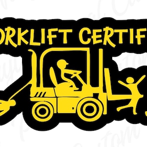 May include: A black and yellow sticker with the text "Forklift Certified". The sticker features a cartoon forklift with a person driving it, and two stick figures being lifted by the forklift.