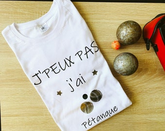 t-shirt homme j'peux pas j'ai pétanque, cadeau homme, tee shirt humour, cadeau de noël homme