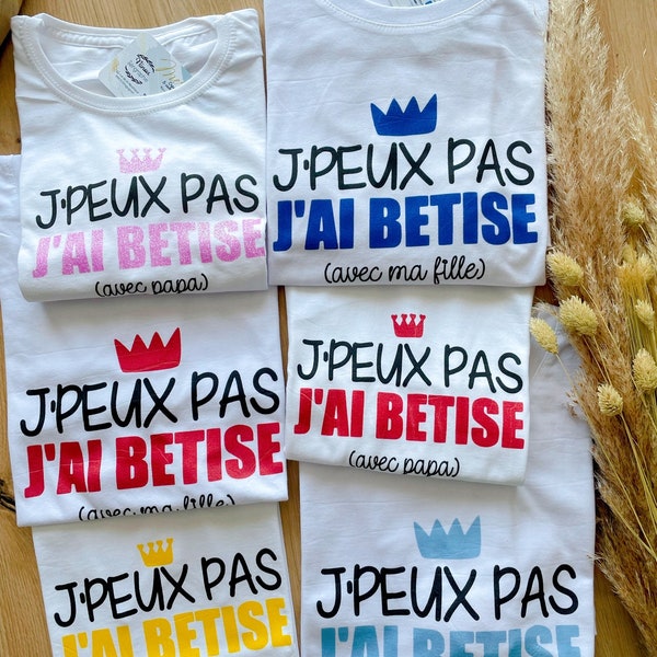 tee-shirt j'peux pas j'ai bêtise, t-shirt père fils assorti, père et fille assorti, cadeau papa, fête des pères, t-shirt papa