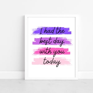 I Had The Best Day With You Today Print (Purples and Pinks Palette) Classroom Print