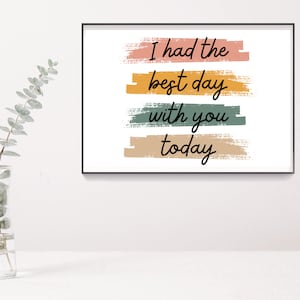 I Had the Best Day With You Today | Horizontal Print | Digital Download | Classroom Print
