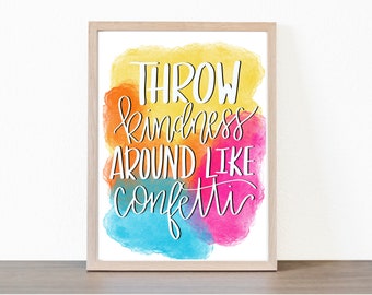 DIGITAL DOWNLOAD / Throw Kindness Around Like Confetti Print / Multiple Sizes Available