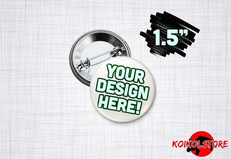 1.5 Custom Pin-back Buttons