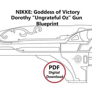 May include: A black and white line drawing of a futuristic gun with intricate details. The gun is labeled "NIKKE: Goddess of Victory Dorothy "Ungrateful Oz" Gun Blueprint" and "PDF Digital Download".