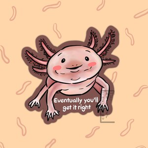 Joyeux axolotl ~ Affirmation positive ~ Motivation ~ Sticker animal drôle ~ Cadeau mignon fait main ~ Sticker imperméable ~ Sticker animal mignon