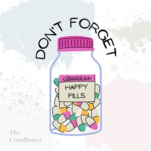 May include: A whimsical illustration features a clear jar filled with colorful pills labeled "HAPPY PILLS." The jar has a pink lid and is set against a pastel background with the words "DON'T FORGET" above it. The Cornflower logo is at the bottom.