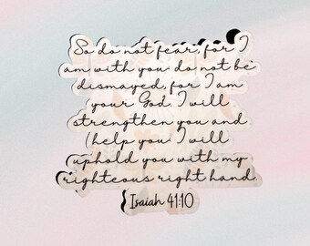 Isaiah Sticker | Christian Sticker | Waterproof Sticker | Decal | Isaiah 41:10 | Verse Sticker | Do not fear sticker | Vinyl | Christian Art