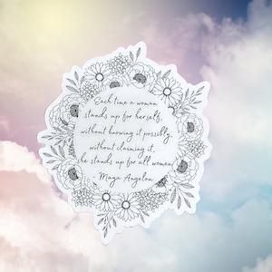 Maya Angelou Quote Sticker | Waterproof Sticker | Female Empowerment | EmpowerHER | Feminist | Women supporting women | Lets Stand Together