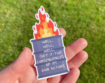 Well, well, well isn’t it the consequences of my own actions Dumpster Fire Waterproof Sticker | Anxiety Sticker | laptop sticker | funny