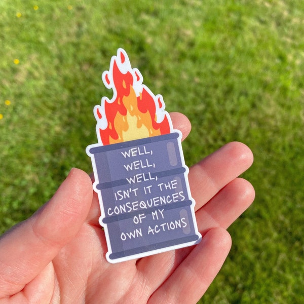 Well, well, well isn’t it the consequences of my own actions Dumpster Fire Waterproof Sticker | Anxiety Sticker | laptop sticker | funny