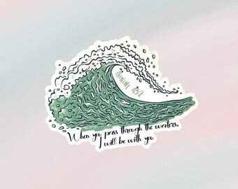 May include: A sticker featuring a stylized green wave with white foam. The text "Isaiah 43:2" is within the wave, and the phrase "When you pass through the waters, I will be with you" is below.