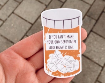 Mental Health Waterproof Sticker | if you can’t make your own serotonin store bought is fine sticker | Activism | Depression Sticker