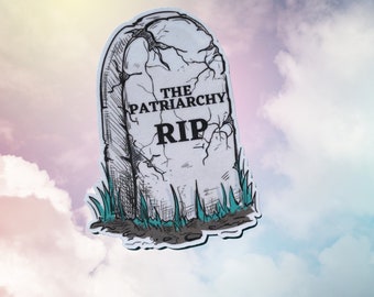 RIP The Patriarchy Feminist Sticker Waterproof Sticker | Female Empowerment | Empower Women | Equality | The Patriarchy is dead Headstone