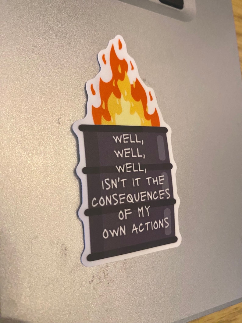 Well, well, well isnt it the consequences of my own actions Dumpster Fire Waterproof Sticker Anxiety Sticker laptop sticker funny Outdoor