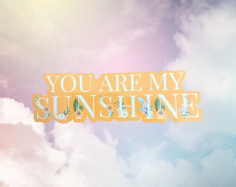 You are my sunshine floral letter Waterproof Sticker | Gift for her | laptop sticker | inspirational sticker | Girlfriend | Valentines Gift