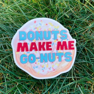 Donuts Make Me Go Nuts Sticker | Waterproof Sticker | laptop sticker | Gift for her | Funny Sticker | Donut Sticker | Donut Gift | Cute gift