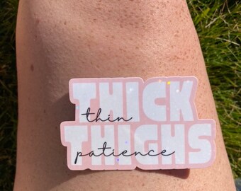 Thick thighs Thin patience holographic Sticker | Vinyl Sticker | Gift for Her | Body Positivity Sticker | You deserve to take up space