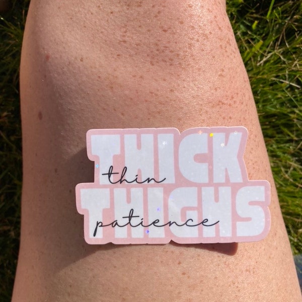 Thick thighs Thin patience holographic Sticker | Vinyl Sticker | Gift for Her | Body Positivity Sticker | You deserve to take up space