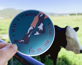 If I was a cowboy I’d be the queen Miranda Lambert Waterproof Sticker | Cowgirl Sticker | Cowboy Boots Country sticker | Cowboy Queen