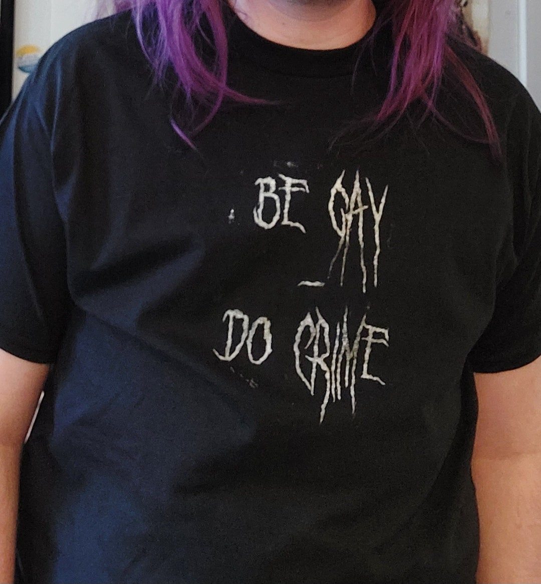 Be Gay Do Crime T Shirt - Etsy