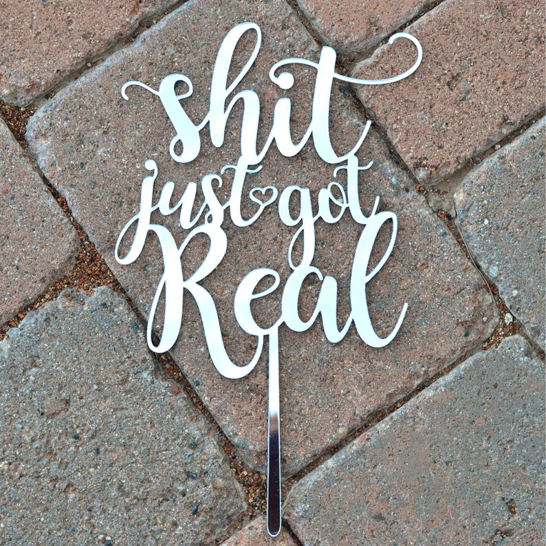Shit Just Got Real / Funny Cake Topper / Wedding Cake Topper - Etsy